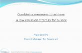 Combining measures to achieve a low emission strategy … · Combining measures to achieve a low emission strategy for Sussex Nigel Jenkins Project Manager for Sussex-air . ... •Research