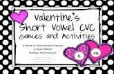Valentine’s Short Vowel CVC - Kids Reading Games Short Vowel... · Valentine’s Short Vowel CVC Games and Activities 3 Heart to Heart Board Games 2 Heart Word Builder Worksheets