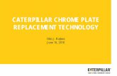 CATERPILLAR CHROME PLATE REPLACEMENT … IS… MAKING PROGRESS POSSIBLE — World’s largest manufacturer of construction and mining equipment, diesel and natural gas engines and