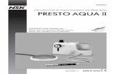 T0286E001 PRESTO AQUA2 - NSK Tech ask your PRESTO AQUA II dealer whenever repairs are required. • Do not drop the handpiece and unit. Make sure to put the unit on a horizontal and