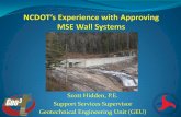 Scott Hidden, P.E. Support Services Supervisor ... · Scott Hidden, P.E. ... Geotechnical Engineering Unit (GEU) o What is the goal of the MSE wall system reviews? “It is a tool