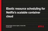 Netflix's scalable container Elastic resource scheduling ...platformlab.stanford.edu/Seminar Talks/Netflix_seminar.pdf · Elastic resource scheduling for Netflix's scalable container