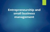 Chapter 6: Entrepreneurship and Small Businesswood465-kozak.sites.olt.ubc.ca/files/2013/01/entrepreneurship-1.pdf · Why does it matter? 2 Entrepreneurship represents a dominant paradigm