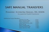 SAFE MANUAL TRANSFERS - RPNAO - Steeves.pdf · SAFE MANUAL TRANSFERS Presenter: Kimberley Steeves, RN, DOHN Occupational Health Practitioner. ... Staff to validate on skills checklist