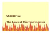 Chapter 12 The Laws of Thermodynamics 12 The Laws of Thermodynamics. Principles of Thermodynamics Energy is conserved. o FIRST LAW OF THERMODYNAMICS. o Examples: Engines (Internal