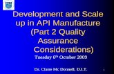 Development and Scale up in API Manufacture (Part 2 ...eleceng.dit.ie/gavin/DT275/cppt9009/Dev and Scale up 2 CMcD 06-10... · (Part 2 Quality Assurance Considerations) ... throughput)
