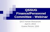 QSSUG Finance/Personnel Committee - Webinar · QSSUG Finance/Personnel Committee - Webinar QCC Human Resources April 8, 2013 Duane Percox, QSS . 2 QCC HR Functions . ... Slide 1 Author: