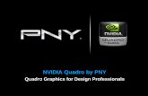 NVIDIA Quadro by PNY Library/Quadro/NVIDIA-Quadro-PNY-Graphics...NVIDIA Quadro by PNY Quadro Graphics for Design Professionals. Modern CAD Workflow Conceptualize and Design Detailed