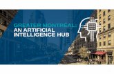 GREATER MONTRÉAL: AN ARTIFICIAL INTELLIGENCE … · EXECUTIVE SUMMARY GREATER MONTRÉAL: AN ARTIFICIAL INTELLIGENCE HUB (AI) THE #1 UNIVERSITY RESEARCH HUB IN CANADA • …