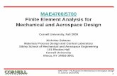 MAE4700/5700 Finite Element Analysis for Mechanical …infohost.nmt.edu/~starrett/Spring2015/530/FEM/FiniteElement/Cornel/... · Finite Element Analysis for . Mechanical and Aerospace