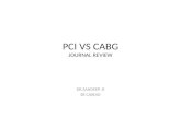 [PPT]PCI VS CABG JOURNAL REVIEW REVIEW/PCI VS CABG.ppsx · Web viewCABRI TRIAL Objective: RCT CABG VS PCI N- 1054 Conclusion: In patients with multivessel coronary disease and chronic