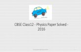 CBSE Class12 - Physics Paper Solved - 2016 Class12 - Physics Paper Solved - 2016 © Copyright All Right Reserved 2017 1 © Copyright All Right Reserved 2017 2 Question 1: Why does