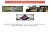 PHRASAL VERBS ABOUT SPORT INTERVIEW - Lesson … · PHRASAL VERBS ABOUT SPORT Choose one person to interview about the importance of sport in their lives. Ask 4 questions and use