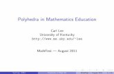 Polyhedra in Mathematics Educationlee/mathfest.pdf · Polyhedra in Mathematics Education Carl Lee ... plane and solid geometry, ... Hilbert, in Geometry and the Imagination: