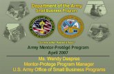 Army Mentor-Protégé Program April 2007 Mentor Protégé Program Established in 1991 - P.L. 101-510 to provide incentives to prime contractors to develop the technical and business