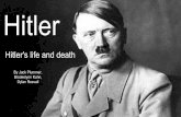 Hitler's life and death Hitler - WordPress.com Hitler's life and death By Jack Plummer, Brookelynn Kuhn, Dylan Rosvall Hitler’s Family - Adolf Hitler was born to Alois and Klara
