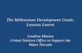The Millennium Development Goals: Lessons Learnt _Mandate...The Millennium Development Goals: Lessons Learnt Josefina Maestu ... Objective 4 target 7