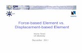 Force-based Element vs. Displacement-based …opensees.berkeley.edu/wiki/images/c/c5/FBEvsDBE.pdfForce-based Element vs. Displacement-based Element ... interpolation: ... forces are