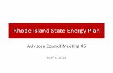 Rhode Island State Energy Plan Island State Energy Plan Advisory Council Meeting #5 May 9, 2013 Advisory Structure •Meets on a monthly basis •Evaluates and provides feedback on