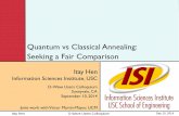 Quantum vs Classical Annealing: Seeking a Fair …hen/DWaveUsersMeeting_Sep14_ItayHen.pdf · Quantum vs Classical Annealing: Seeking a Fair Comparison . ... recent compelling evidence
