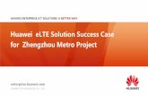 Huawei eLTE Solution Success Case for Zhengzhou … one in cell reselection •1~2S service interruption if more interferences in handover area ... absolute user priority •About