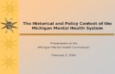 The Historical and Policy Context of the Michigan Mental ... · The Historical and Policy Context of the ... – Rationale for the Establishment of Institutions ... Introduction of