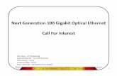 Next Generation 100 Gigabit Optical Ethernet Generation 100 Gigabit Optical Ethernet Call For Interest Dan Dove –HP Networking Kapil Shrikhande –Force10 Networks Pete Anslow –Ciena