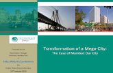 Transformation of a Mega-City - Cities Alliance Home Page ... · Transformation of a Mega-City: The Case of Mumbai: Our City. What do you call a city. ... The dabbawalla …makes