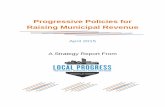 Progressive Policies for Raising Municipal Revenue - …localprogress.org/wp-content/uploads/2013/09/Municipal... ·  · 2015-04-21Progressive Policies for Raising Municipal Revenue