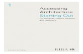 Accessing Architecture Starting Out · 1 Accessing Architecture Starting Out For students, careers advisers and guardians Architects for Change