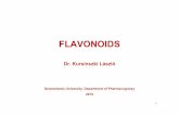FLAVONOIDS - Semmelweis Egyetemsemmelweis.hu/farmakognozia/files/2015/05/Flavonoids2015.pdf• Nevertheless, flavonoids and flavonoid based preparations are—in France, Germany, Spain,