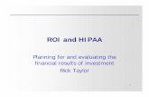 ROI and HIPAA - Global Health Care and HIPAA. 2 Agenda ... ROI is measured by process using KPI’S ... Ordering and Pharmacy: Adverse drug events, turn -round times; LOS, ...