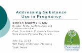 Addressing Substance Use in Pregnancy - wvecptf.org€¦ · Addressing Substance Use in Pregnancy Stefan Maxwell, MD Director, NICU, CAMC Women and Children’s Hospital . Chair,