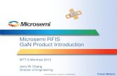 Microsemi RFIS GaN Product Introduction - …apps.richardsonrfpd.com/Mktg/pdfs/MicrosemiMTTS2012Rev2.pdf• Faster Rise time • More rugged • Simpler Assembly • Smaller Size .