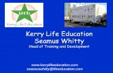Kerry Life Education Seamus Whitty - ECAD · Kerry Life Education Seamus Whitty ... Alcohol Pat Carey ... Winners of Kerry Community Award for Community Services 2008