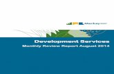 Development Services - Mackay Council€¦ · Development Services Monthly Review August 2014 ... Project Management and Business Improvements ... put hole in jeans but did not break
