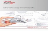 Industrial Processing Machinery Industry - Loctite · Industrial Processing Machinery Industry ... machinery manufacturers improve equipment precision without compromising machinery