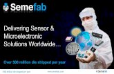 Delivering Sensor & Microelectronic Solutions Worldwide… · >500 Million die shipped per year Over 500 million die shipped per year Delivering Sensor & Microelectronic Solutions