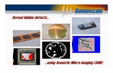 using Acoustic Micro Imaging (AMI) - SMTA is Acoustic Micro Imaging? Acoustic Micro Imaging (AMI) is a nondestructive internal inspection technique that utilizes high frequency ultrasound*
