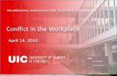 Conflict in the Workplace - University of Illinois Conferences · Conflict in the Workplace April 14, 2016 ... Room 717. Chicago, Illinois 60612-7207. P: ... • Dispute Resolution