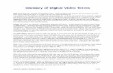 Glossary of Video Terms - Moving Image Technologies iMAGE TECHNOLOGIES, LLC 1-54 Glossary of Digital Video Terms 24P: 24 frame per second, progressive scan.This has been the frame