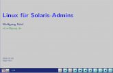 Linux f¨ur Solaris-Admins - guug.desolaris.pdf · • Solaris: Package SUNWcsd hat core device nodes, ... graphisches Admin-Werkzeug admintool, vi yast System Libraries /lib == /usr/lib