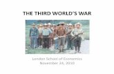 THE THIRD WORLD’S WAR - London School of Economics · • Yom Kippur war, 1973 • Korea, 1950 • East Berlin, 1953 • Hungarian uprising, 1956 • Berlin, 1958-59 • U-2 incident,
