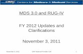 MDS 3.0 and RUG-IV FY 2012 Updates and … 2012 Updates and Clarifications November 3, 2011 November 3, 2011 SNF National Provider Call 1 Agenda New MDS Assessment Schedule Allocation
