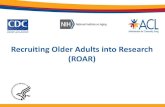 Recruiting Older Adults into Research (ROAR) · Engage older adults about research participation Deliver message through trusted networks Help accelerate scientific discovery (starting