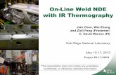 On-Line Weld NDE with IR Thermography · On-Line Weld NDE with IR Thermography Jian Chen, ... 2.4 Adoptive learning/training . 2.5 Beta testing . Decision Gate . ... – Write guideline