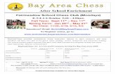 After School Enrichment€¦ ·  · 2017-08-27BayAreaChess provides professional chess instruction tailored to each student’s skill level. Students will learn the rules of the