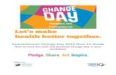 How to have fun with and promote Change Day in your …blog.hqc.sk.ca/hqcchange/wp-content/uploads/2014/01/Change-Day-How...How to have fun with and promote Change Day in your workplace