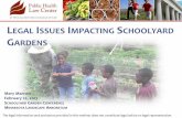 ISSUES IMPACTING SCHOOLYARD ARDENS - … Schoolyard...LEGAL ISSUES IMPACTING SCHOOLYARD GARDENS The legal information and assistance provided in this webinar does not constitute legal