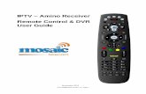 IPTV Amino Receiver Remote Control & DVR User …assets.mosaictelecom.com/documents/mosaic-amino-iptv...IPTV – Amino Receiver Remote Control & DVR User Guide November 2013 IPTV Middleware